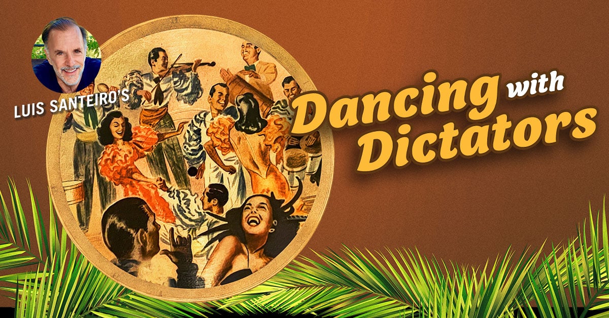 "Dancing With Dictators" by Luis Santeiro is a sincere cabaret with the music and rhythms of Cuba